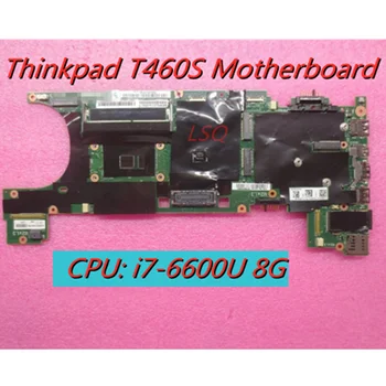 Pentru Lenovo Thinkpad T460S i7-6600U 8G Independent placa Grafica Placa de baza 01AY032 01AY033 00JT963 00JT967 00JT968 00JT965